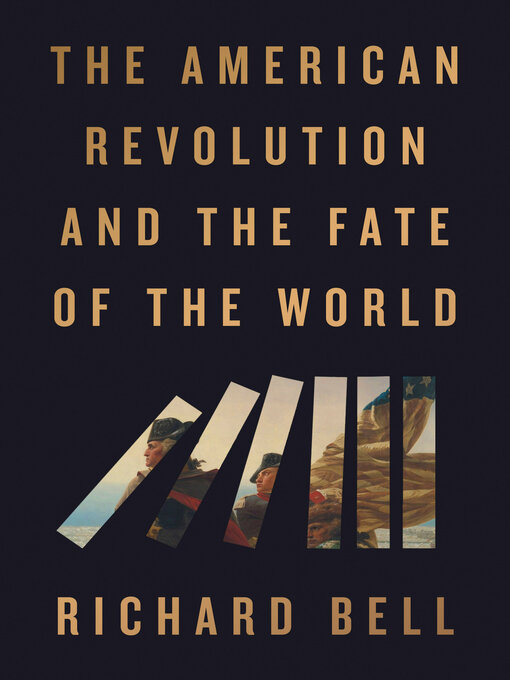 Title details for The American Revolution and the Fate of the World by Richard Bell - Wait list